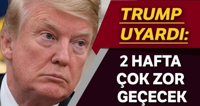 Önümüzdeki 2 hafta çok tehlikeli