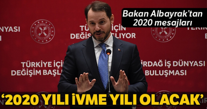 Hazine ve Maliye Bakanı Albayrak: '2020 yılı ‘İVME' yılı olacak'