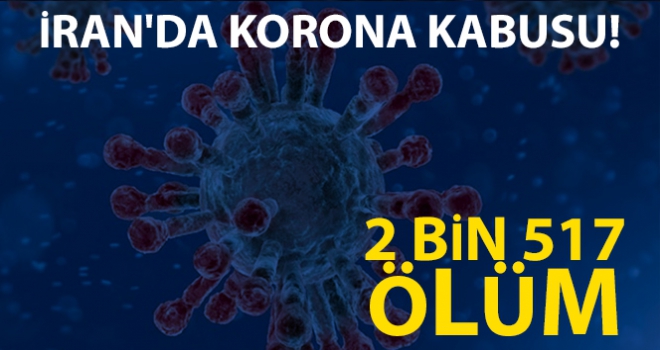 İran'da korona virüs bilançosu: 2 bin 517 ölü, 35 bin 408 vaka