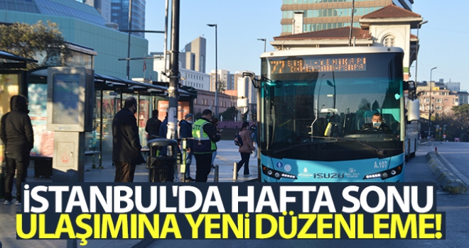 İstanbul'da hafta sonu ulaşımına yeni düzenleme