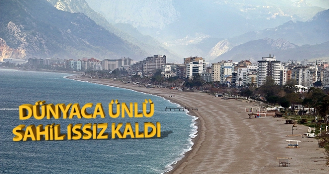 Dünyaca ünlü sahil ıssız kaldı