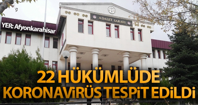 Afyonkarahisar'da 22 hükümlüde Koronavirüs tespit edildi