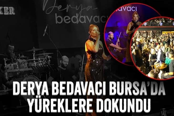 Derya Bedavacı, Bursa'da yüreklere dokundu