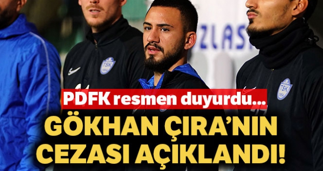 PDFK Gökhan Çıra'ya 5 maç men cezası verdi!