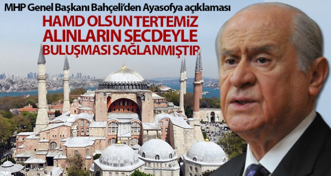 MHP Genel Başkanı Bahçeli'den Ayasofya açıklaması