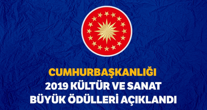 Cumhurbaşkanlığı 2019 Kültür ve Sanat Büyük Ödülleri açıklandı