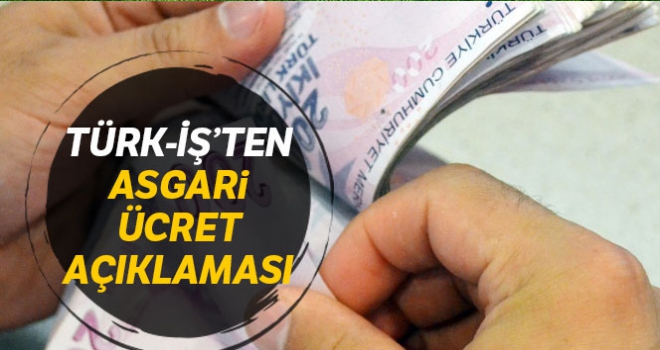 Türk-İş'ten asgari ücret açıklaması