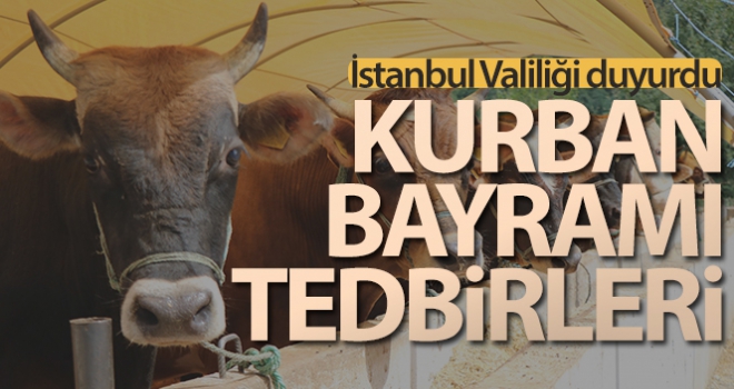 İstanbul Valiliği Kurban Bayramı tedbirlerini açıkladı