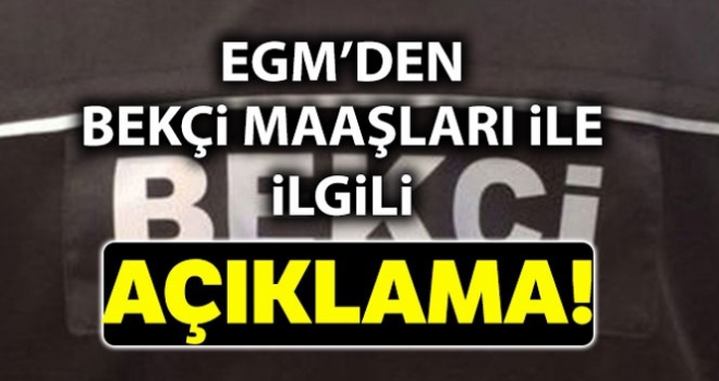 EGM'den bekçi maaşlarıyla ilgili açıklama