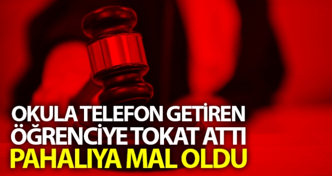 Okula telefon getiren öğrenciye atılan tokat pahalıya mal oldu