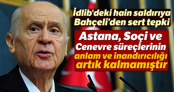 Devlet Bahçeli'den İdlib'teki saldırıya ilişkin açıklama