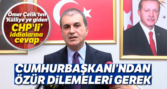 Ömer Çelik'ten 'Külliye'ye giden CHP'li' iddialarına yanıt