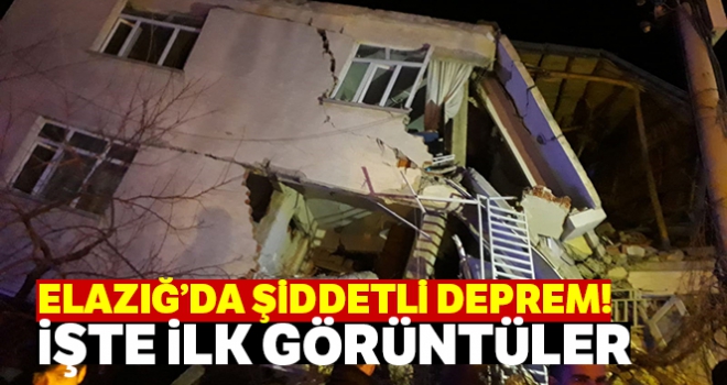 Elazığ'daki depremden ilk görüntüler