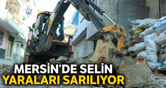 Mersin'de selin yaraları sarılıyor