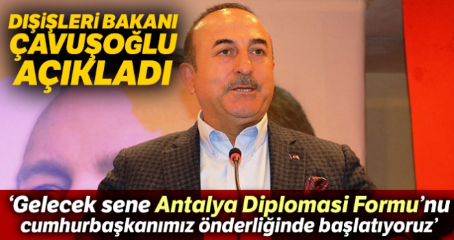 Dışişleri Bakanı Çacuşoğlu: 'Gelecek sene Mart ayında Antalya Diplomasi Formu'nu başlatıyoruz'