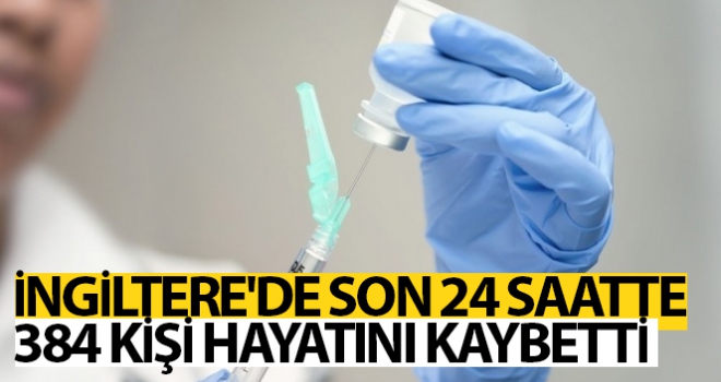 İngiltere'de son 24 saatte 384 kişi hayatını kaybetti