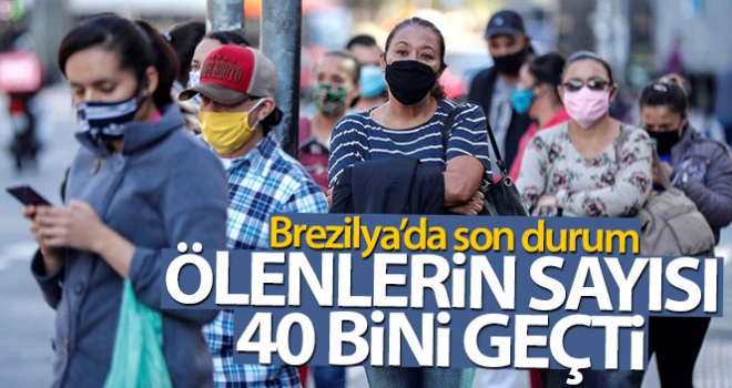 Brezilya'da Covid-19'dan ölenlerin sayısı 40 bini geçti