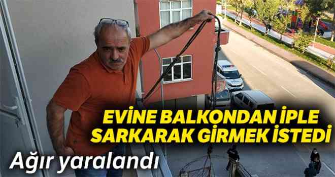 Samsun'da evine balkondan iple sarkarak girmek isteyen yaşlı adam düşerek ağır yaralandı