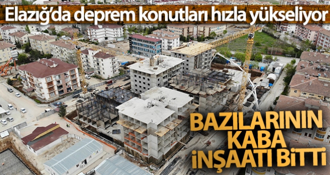 Elazığ'da deprem konutları hızla yükseliyor, bazılarının kaba inşaatı bitti