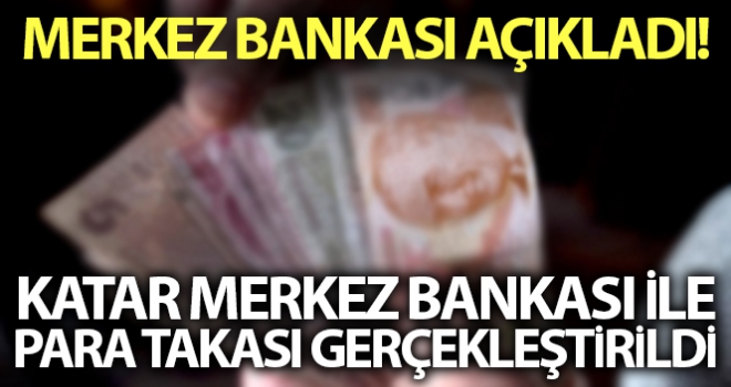 Merkez Bankası: 'Katar Merkez Bankası ile imzalanan para takası anlaşması tadil edilmiştir'