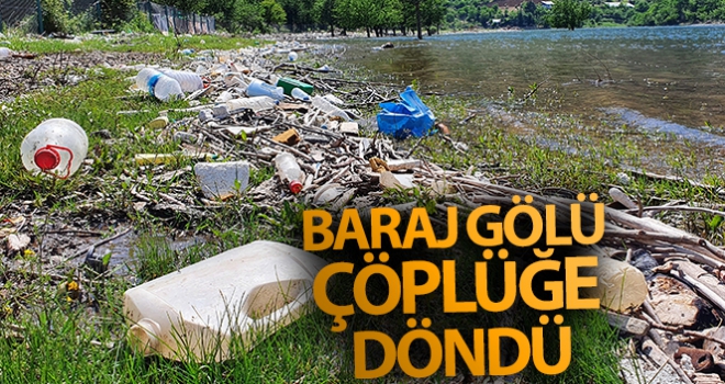 Baraj gölü çöplüğe döndü