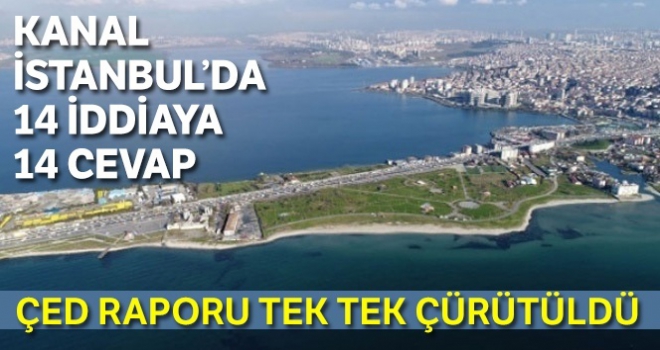 Kanal İstanbul'da 14 iddiaya 14 cevap