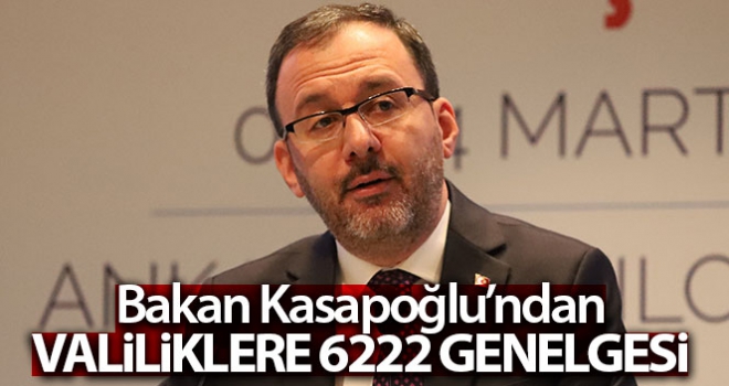 Bakan Kasapoğlu'ndan valiliklere '6222' genelgesi