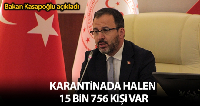 Karantina yurtlarında halen 15 bin 756 vatandaşımız misafir ediliyor