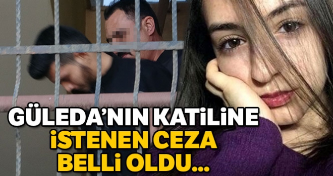 Güleda'nın katil zanlısına ağırlaştırılmış müebbet talebi