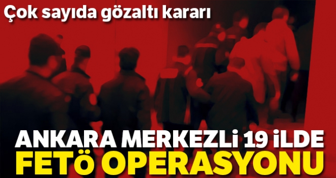 FETÖ'nün finans kaynağına operasyon: 79 gözaltı kararı