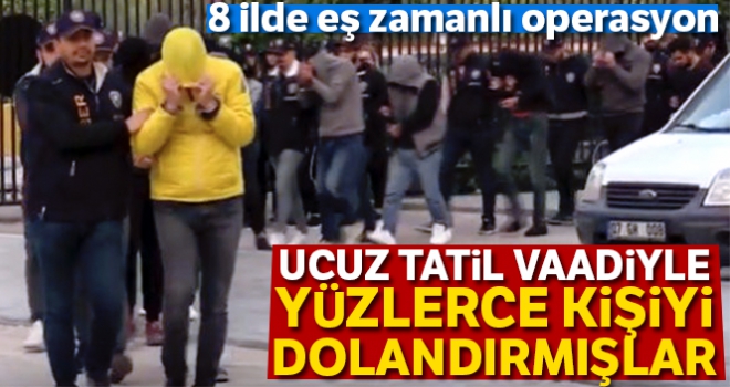 Ucuz tatil vaadiyle 2 milyon liralık acente vurgununa şafak baskını