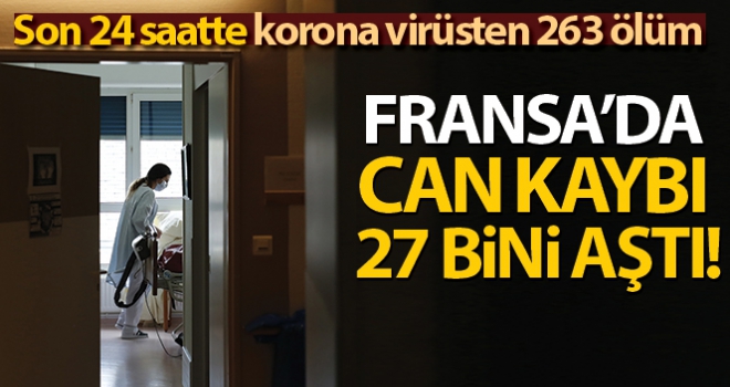 Fransa'da son 24 saatte korona virüsten 263 ölüm