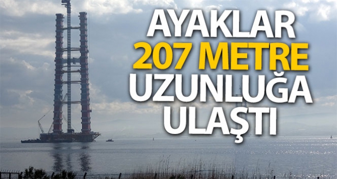 Köprüsü'nün ayakları 207 metre uzunluğa ulaştı