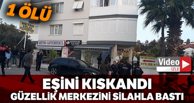 Eşini kıskandı, güzellik merkezini silahla bastı: 1 ölü