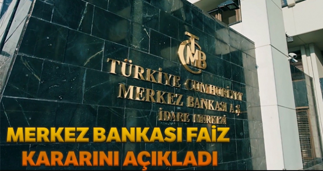 Merkez faiz kararını açıkladı