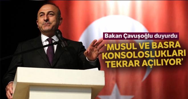 Bakan Çavuşoğlu duyurdu! 'Musul ve Basra konsoloslukları tekrar açılıyor'