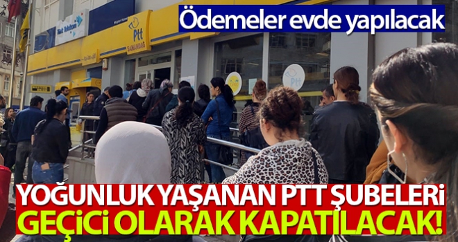 Yoğunluk yaşanan PTT'ler kapatılacak! Ödemeler evde yapılacak