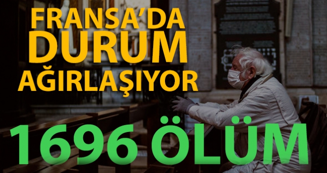 Fransa'da korona virüsü nedeniyle ölü sayısı bin 696'ya ulaştı