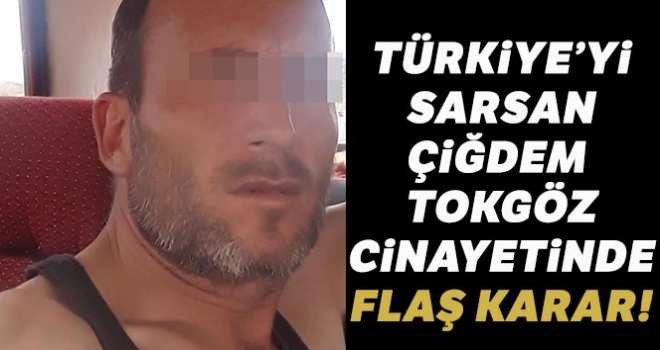 Çiğdem Tokgöz'ü öldüren sanığa müebbet