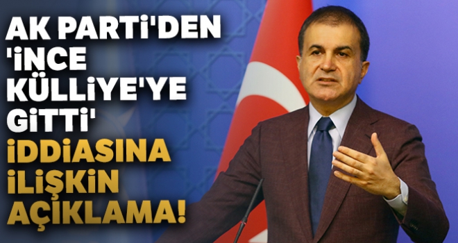 AK Parti'den 'İnce Külliye'ye gitti' iddiasına ilişkin açıklama!