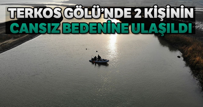 Terkos Gölü'nde kaybolan 2 balıkçının cansız bedenine ulaşıldı