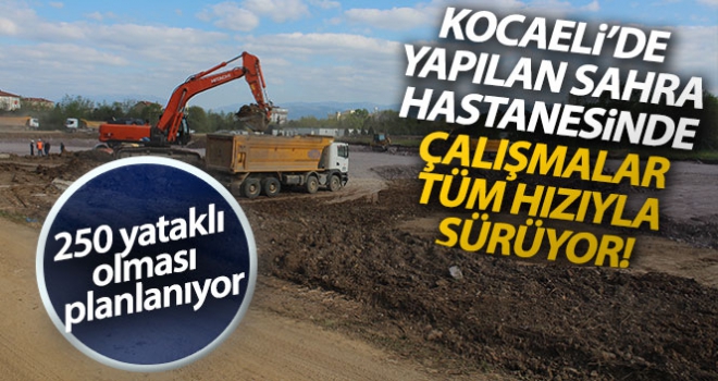 Kocaeli'de yapılan sahra hastanesinde çalışmalar tüm hızıyla devam ediyor