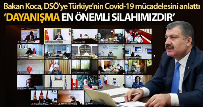 Sağlık Bakanı Koca, DSÖ'ye Türkiye'nin Covid-19 mücadelesini anlattı