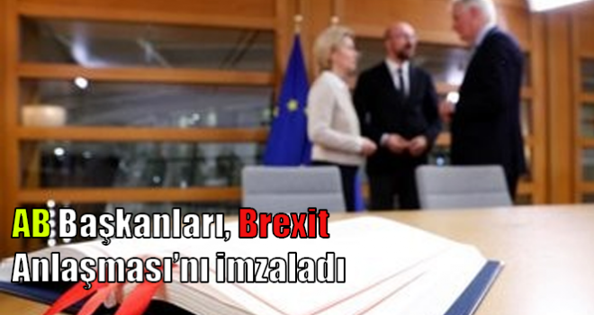 AB Başkanları, Brexit Anlaşması’nı imzaladı