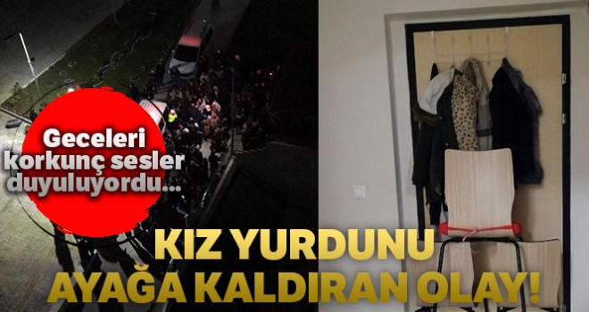 Kız yurdunda ilginç olay