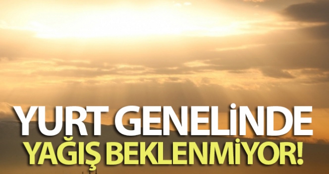 Yurt genelinde yağış beklenmiyor! |19 Mayıs yurtta hava durumu