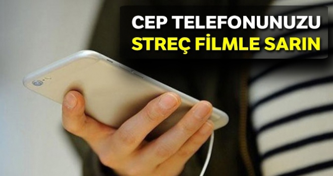 Cep telefonunu streç filmle sarın