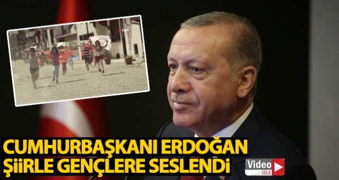 Cumhurbaşkanı Erdoğan, şiirle gençlere seslendi