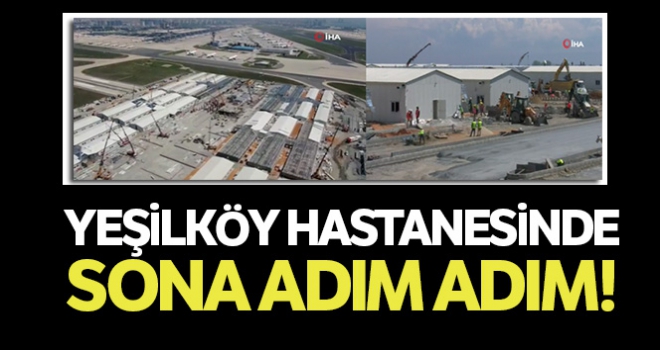 Yeşilköy hastanesinde sona adım adım