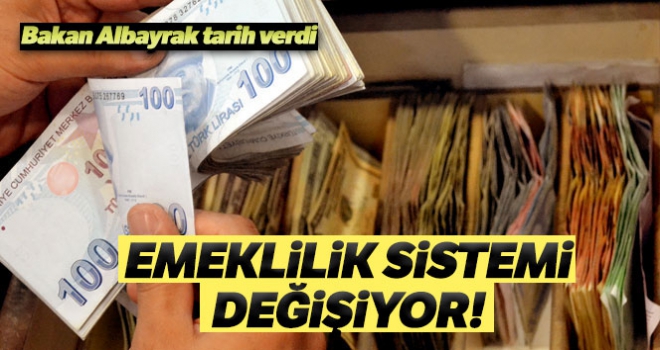 Bakan Albayrak tarih verdi: Emeklilik sistemi değişiyor